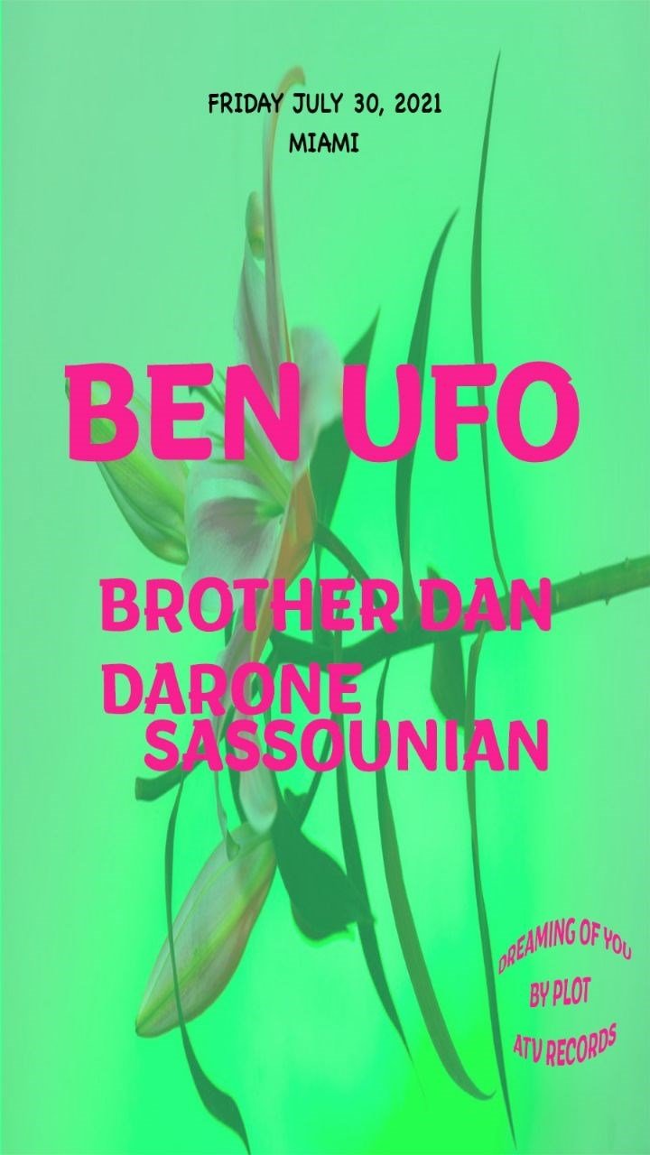 PL0T event flyer — 30 Jul 2021: Ben UFO · Dreaming Of You at ATV Records, Miami.